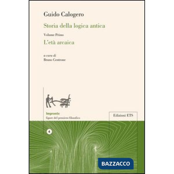 Storia della logica antica. Vol. 1: L'età arcaica