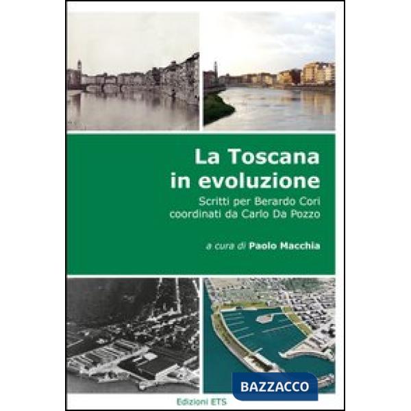 Toscana in evoluzione. Scritti per Berardo Cori coordinati da Carlo Da Pozzo (La)