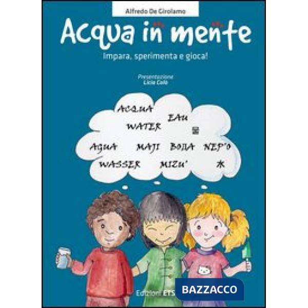 Acqua in mente. Impara, sperimenta, gioca! Ediz. illustrata