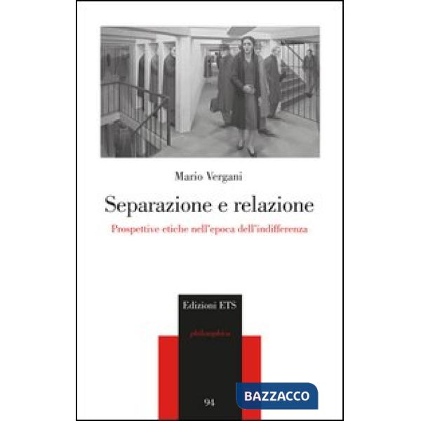 Separazione e relazione. Prospettive etiche nell'epoca dell'indifferenza