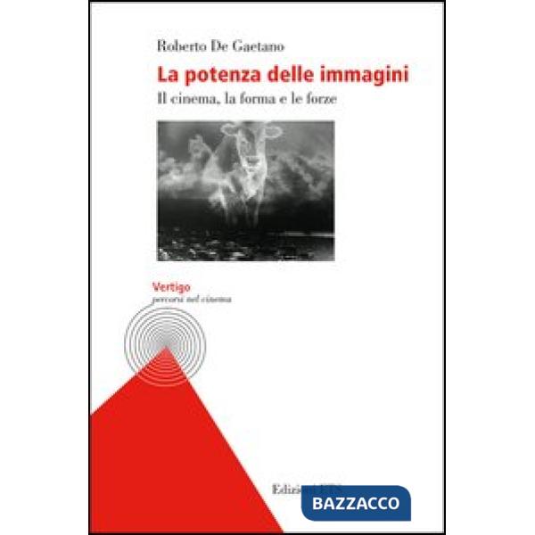 Potenza delle immagini. Il cinema, la forma e le forze (La)