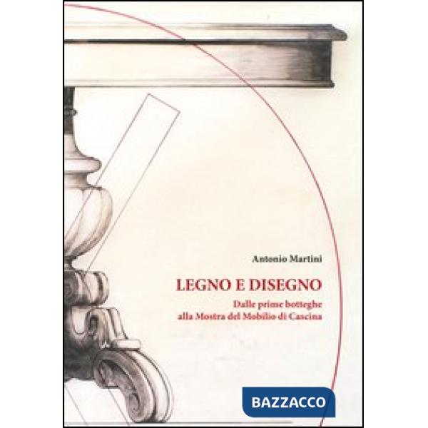 Legno e disegno. Dalle prime botteghe alla mostra del mobilio in cascina