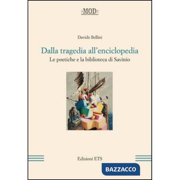 Dalla tragedia all'enciclopedia. Le poetiche e la biblioteca di Savinio
