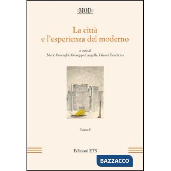 Città e l'esperienza del moderno (La). Vol. 1