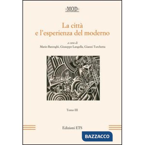 Città e l'esperienza del moderno (La). Vol. 3