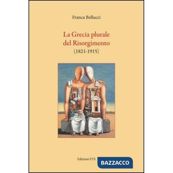 Grecia plurale del risorgimento (1821-1915) (La)