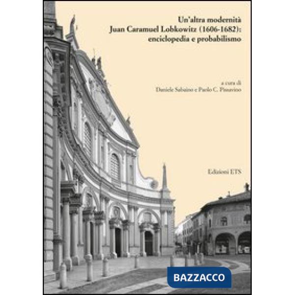 Altra modernità. Juan Caramuel Lobkowitz (1606-1682): enciclopedia e probabilismo (Un')