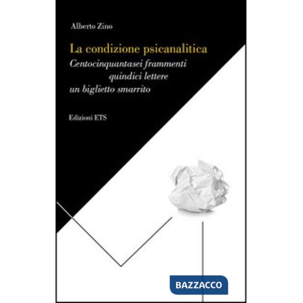 Condizione psicanalitica. Centocinquantasei frammenti, quindici lettere, un bigl