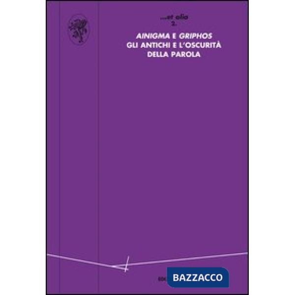 «Ainigma» e «Griphos». Gli antichi e l'oscurità della parola