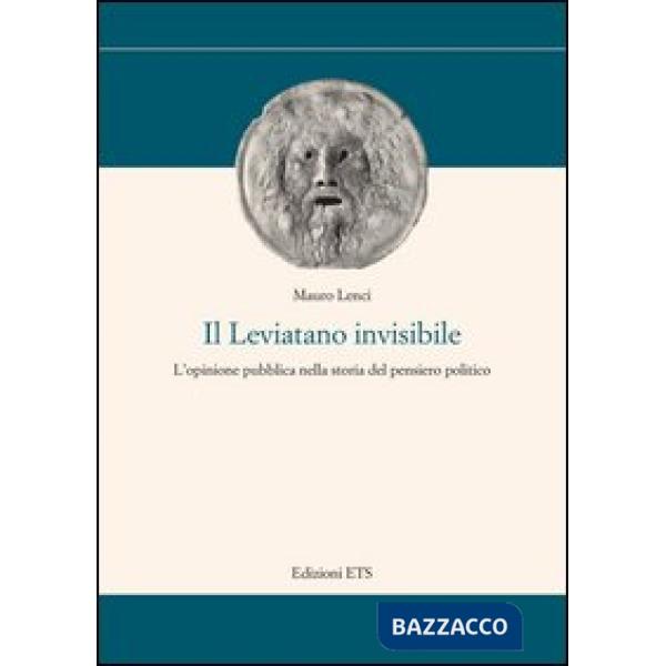 Leviatano invisibile. L'opinione pubblica nella storia del pensiero politico (Il)