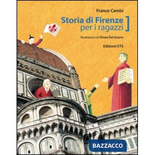 Storia di Firenze per ragazzi. Ediz. illustrata