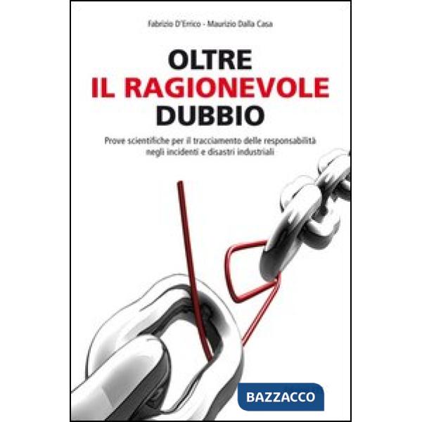 Oltre il ragionevole dubbio. Prove scientifiche per il tracciamento delle responsabilità nei disastri e sinistri industriali