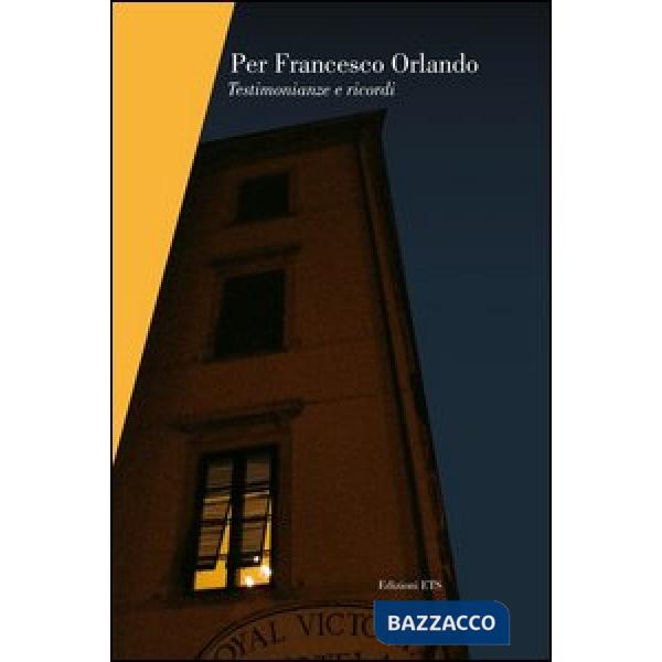 Per Francesco Orlando. Testimonianze e ricordi