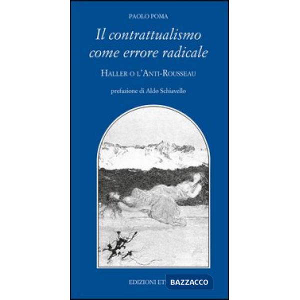 Contrattualismo come errore radicale. Haller o l'Anti Rousseau (Il)