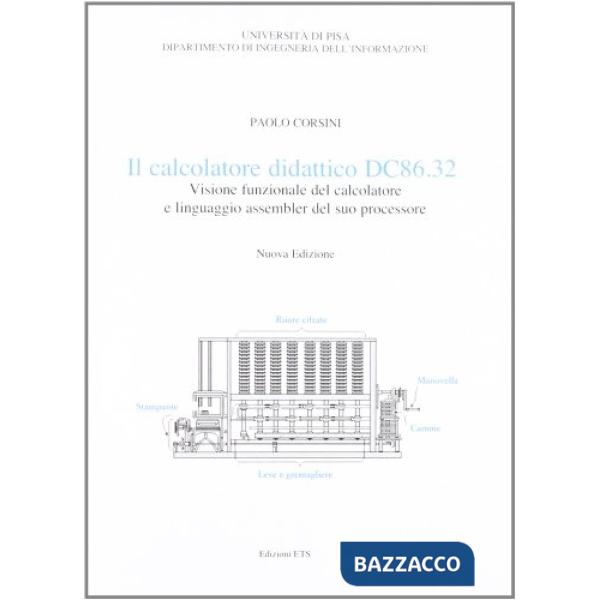 Calcolatore didattico dc.32. Visione funzionale del calcolatore e linguaggio assembler del suo processore (Il)