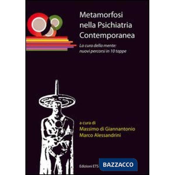 Metamorfosi nella psichiatria contemporanea. La cura della mente: nuovi percorsi