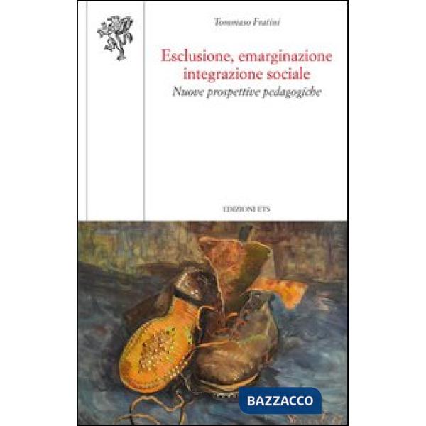 Esclusione, emarginazione integrazione sociale. Nuove prospettive pedagogiche