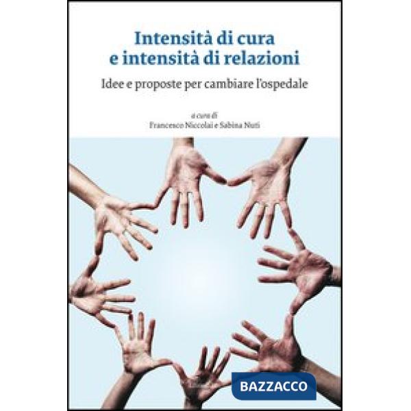 Intensità di cura e intensità di relazioni. Idee e proposte per cambiare l'osped