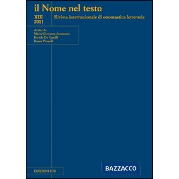 Nome nel testo. Rivista internazionale di onomastica letteraria (2011) (Il). Vol. 13
