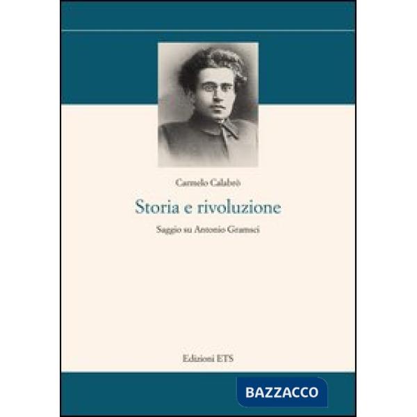 Storia e rivoluzione. Saggio su Antonio Gramsci