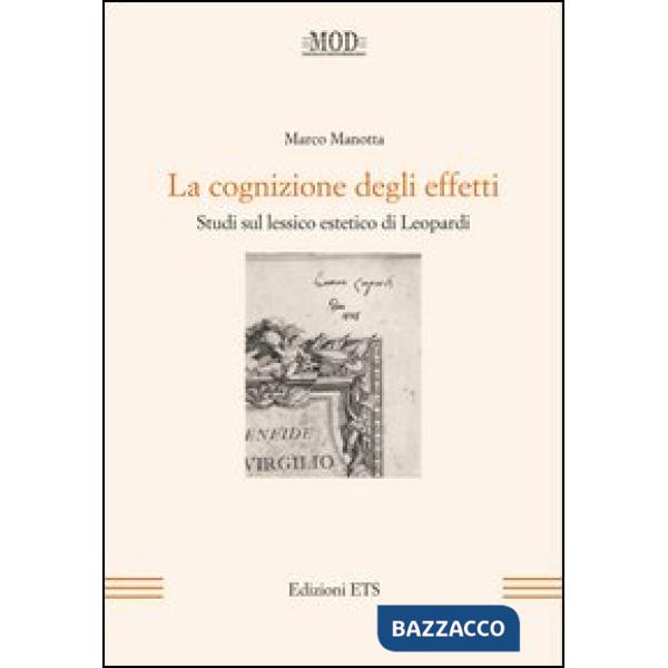 Cognizione degli effetti. Studi sul lessico estetico di Leopardi (La)
