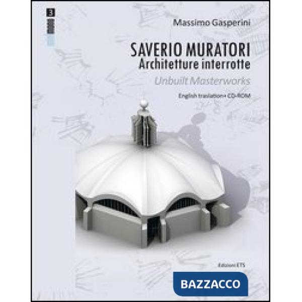 Saverio Muratori. Architetture interrotte. Ediz. italiana e inglese. Con CD-ROM