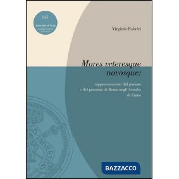 «Mores veteresque novosque». Rappresentazioni del passato e del presente di Roma negli «Annales» di Ennio