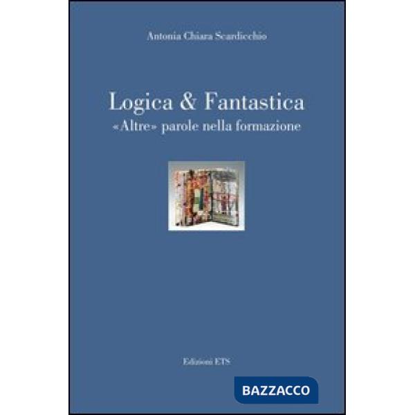 Logica & fantastica. Altre parole nella formazione