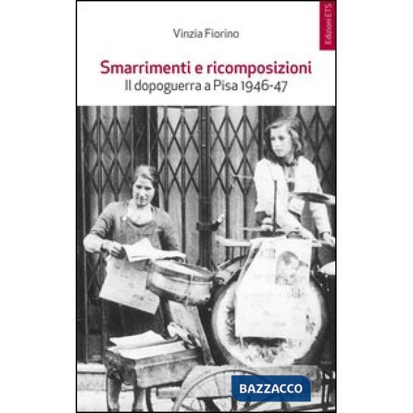 Smarrimenti e ricomposizioni. Il dopoguerra a Pisa 1946-1947