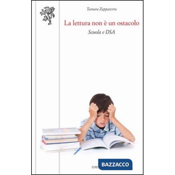 Lettura non è un ostacolo. Scuola e DSA (La)