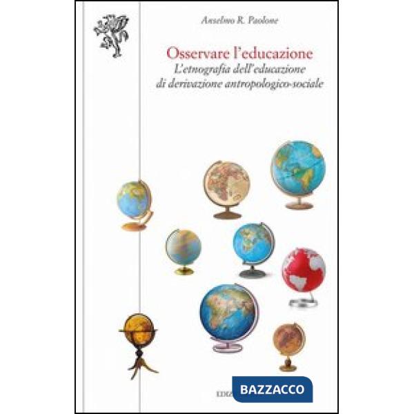 Osservare l'educazione. L'etnografia dell'educazione di derivazione antropologico-sociale