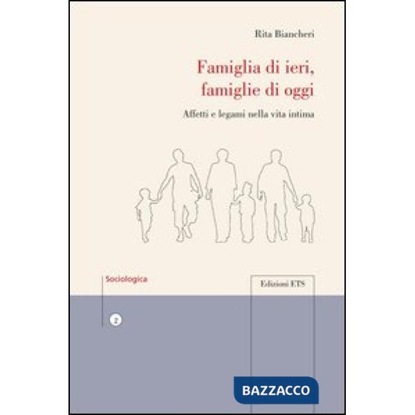 Famiglia di ieri, famiglie di oggi. Affetti e legami nella vita intima
