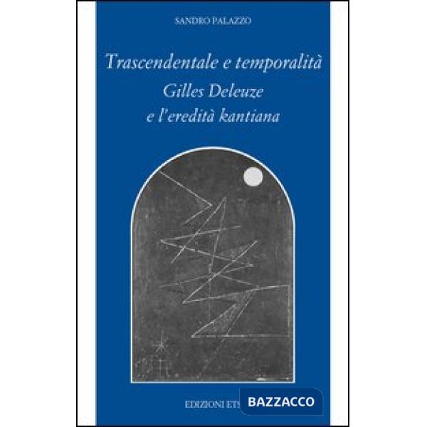 Trascendentale e temporalità. Gilles Deleuze e l'eredità kantiana