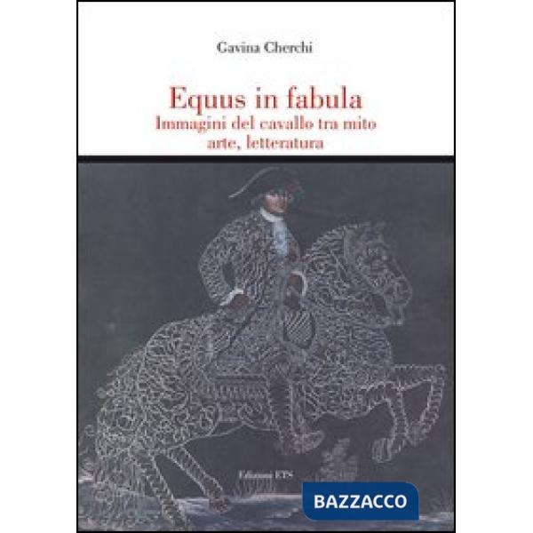 Equus in fabula. Immagini del cavallo tra mito, arte, letteratura