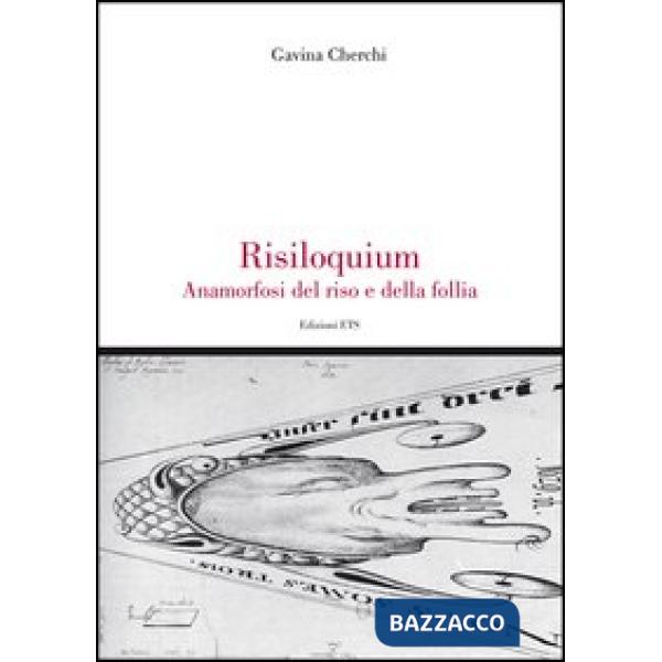 Risiloquium. Anamorfosi del riso e della follia
