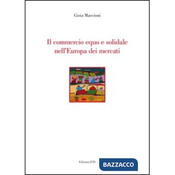 Commercio equo e solidale nell'Europa dei mercati (Il)