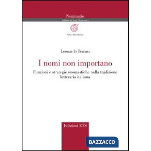 Nomi non importano. Funzioni e strategie onomastiche nella tradizione letteraria