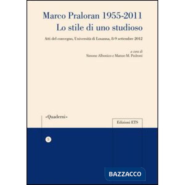Marco Praloran 1955-2011. Lo stile di uno studioso. Atti del Convegno (Università di Losanna, 8-9 settembre 2012)