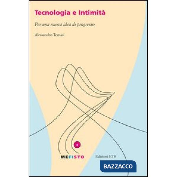Tecnologia e intimità. Per una nuova idea di progresso