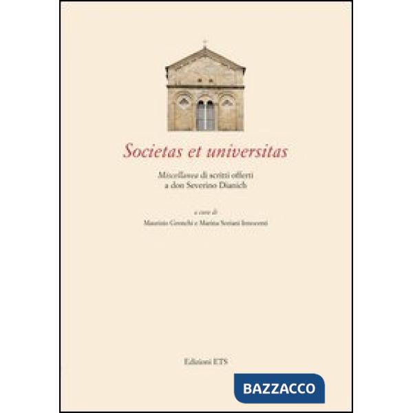 Societas et universitas. Miscellanea di scritti offerti a don Severino Dianich