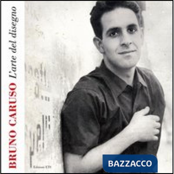 Bruno Caruso. L'arte del disegno. Ediz. illustrata