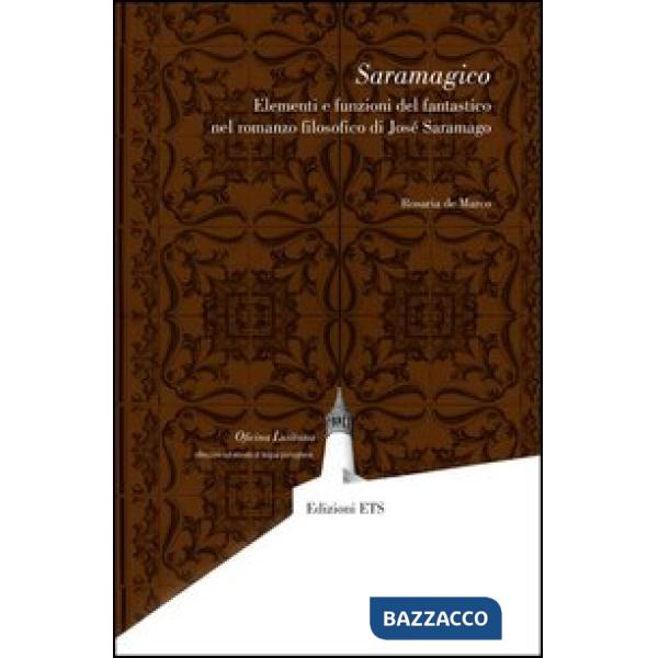 Saramagico. Elementi e funzioni del fantastico nel romanzo filosofico di Josè Saramago