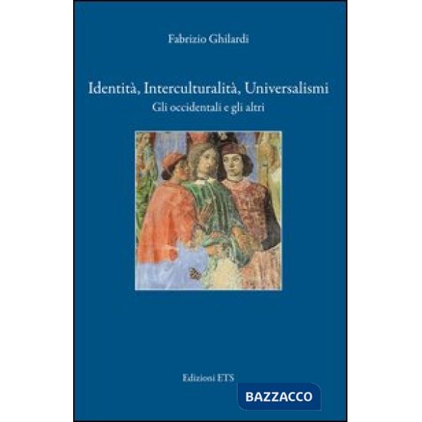 Identità, interculturalità, universalismi. Gli occidentali e gli altri