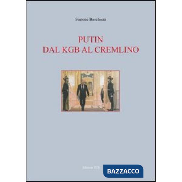 Putin. Dal KGB al Cremlino