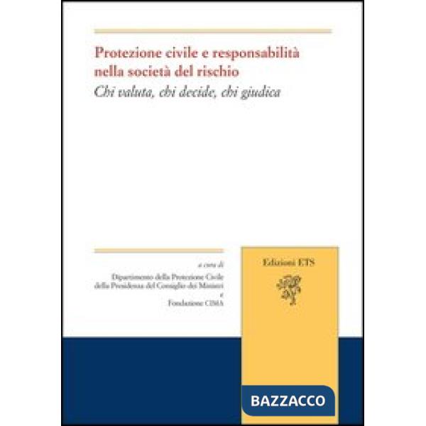 Protezione civile e responsabilità nella società del rischio. Chi valuta, chi decide, chi giudica