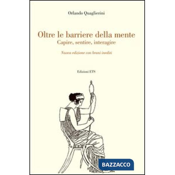 Oltre le barriere della mente. Capire, sentire, interagire