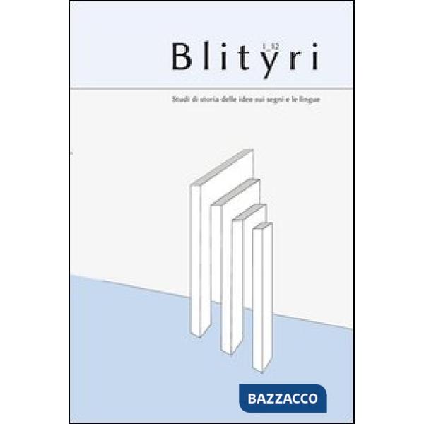 Blityri. Studi di storia delle idee sui segni e le lingue (2012). Vol. 1/1