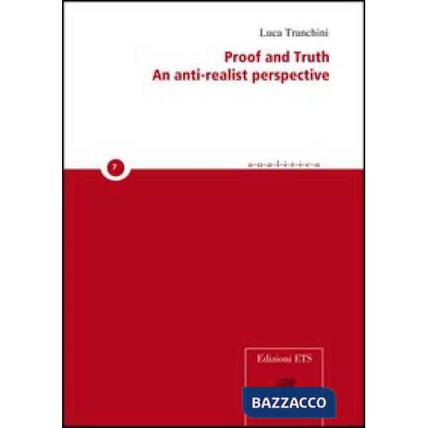 Proof and truth. An anti-realist perspective