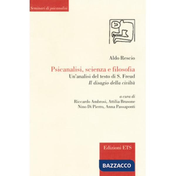 Psicanalisi, scienza e filosofia. Un'analisi del testo di S. Freud «Il disagio d