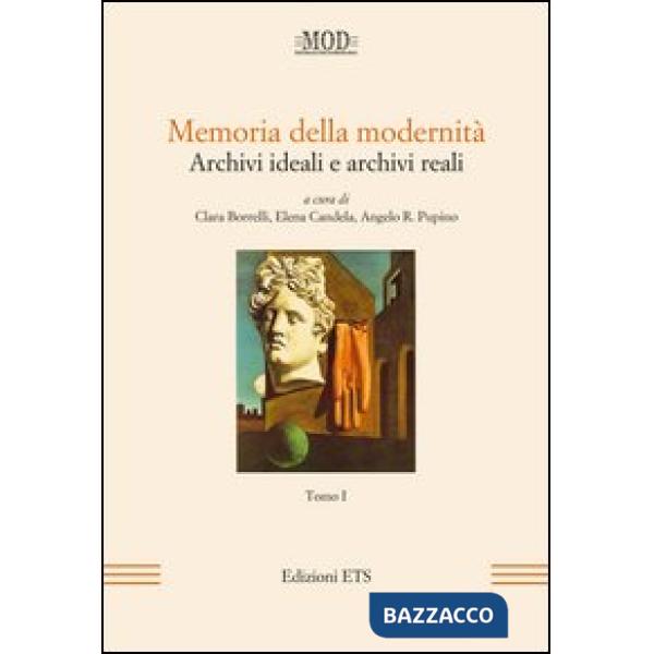 Memoria della modernità. Archivi ideali e archivi reali. Vol. 1